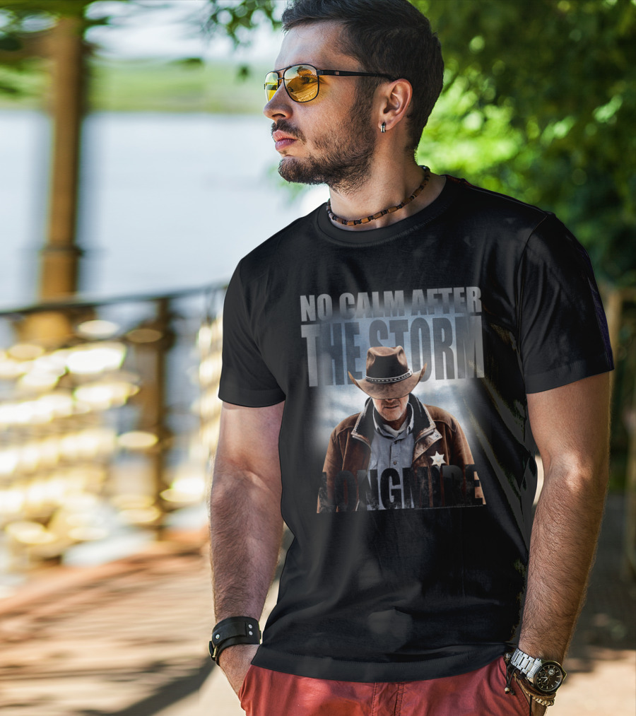 No Calm After The Storm Longmire T-Shirt