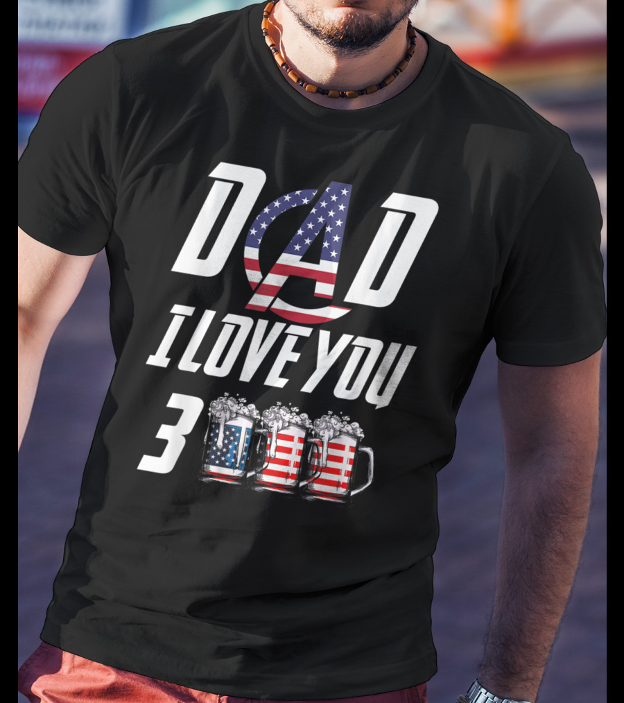 Dad I Love You 3000 American Flag Beer Mugs T-Shirt