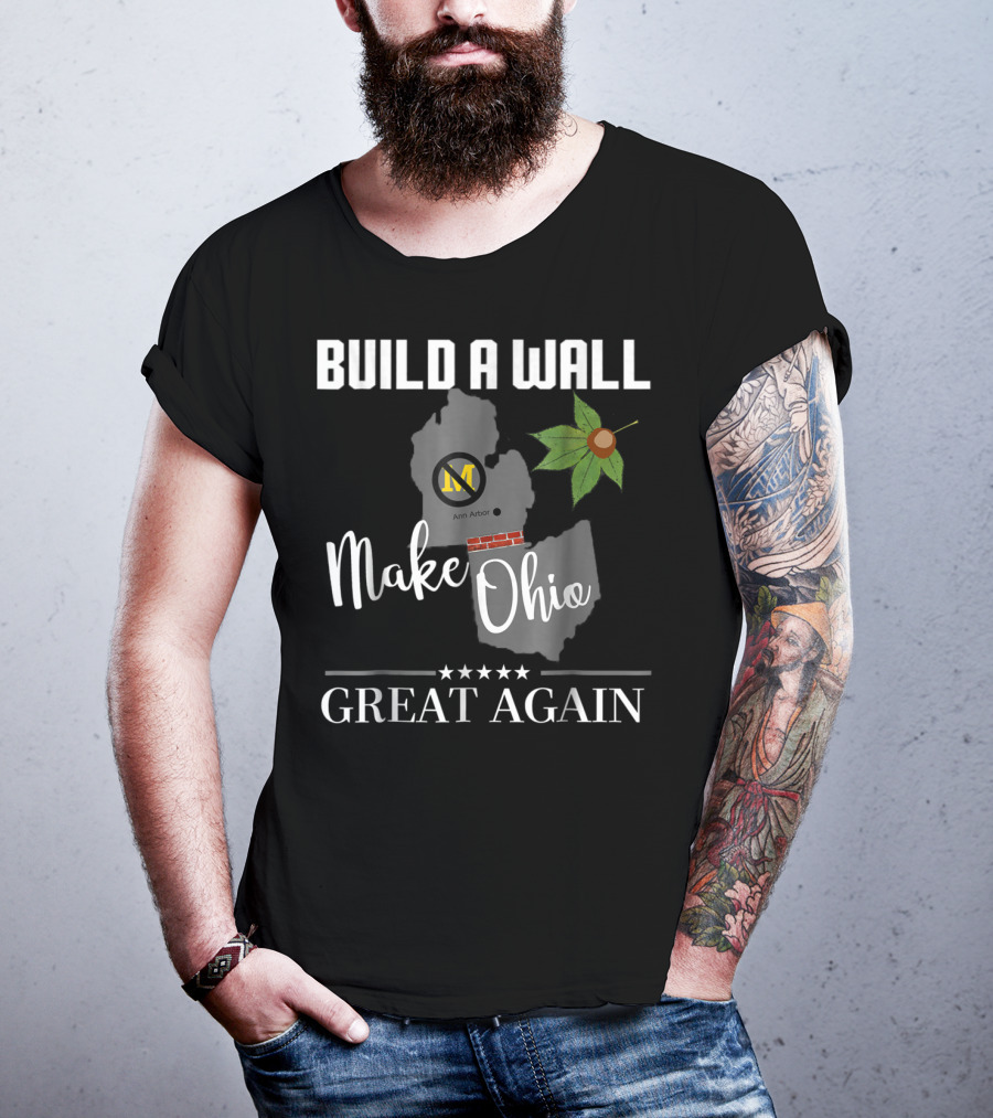 Build A Wall Make Ohio Great Again State Football Ann Arbor Leaf T-Shirt