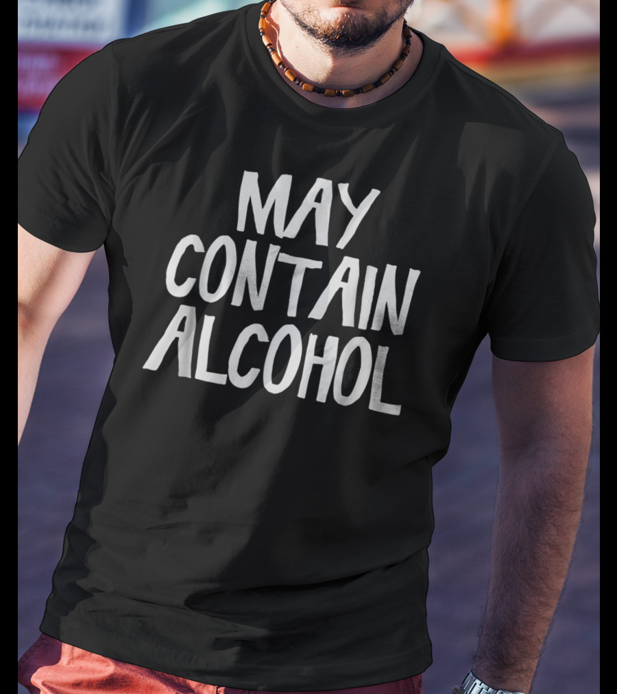 May Contain Alcohol Funny Drinking T-Shirt