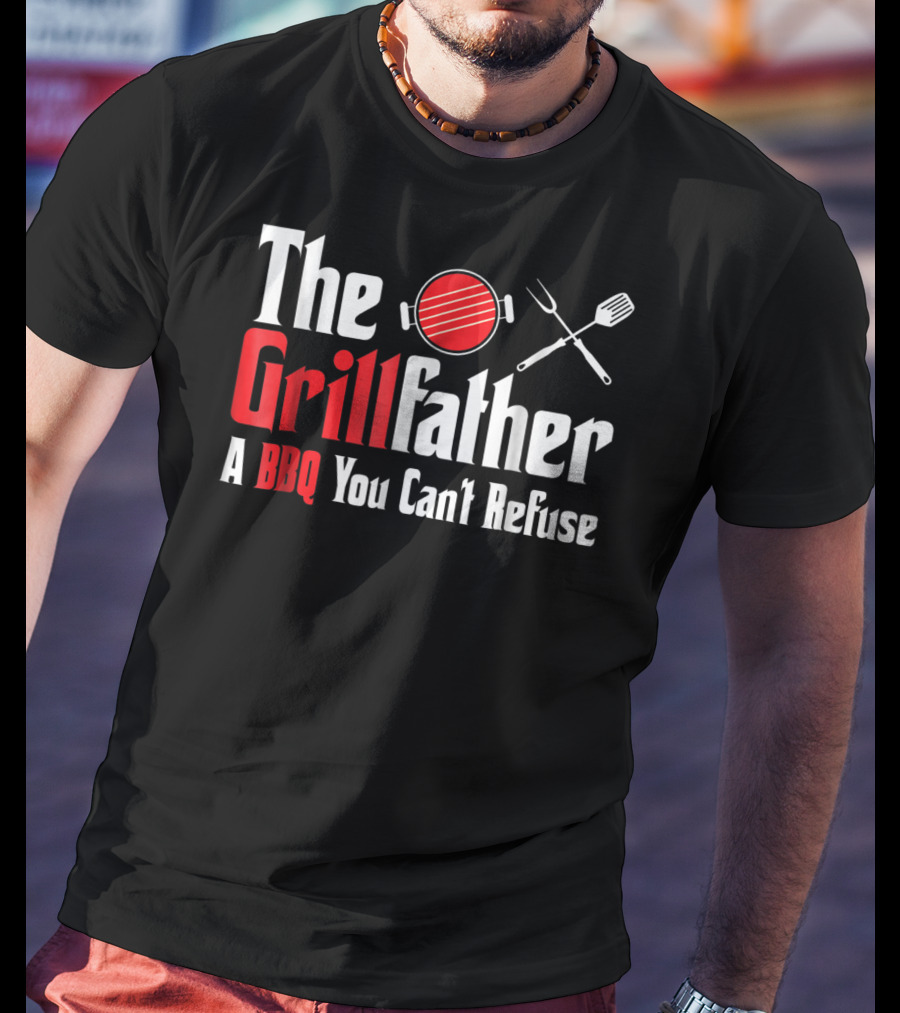 The Grillfather A BBQ You Can't Refuse T-Shirt