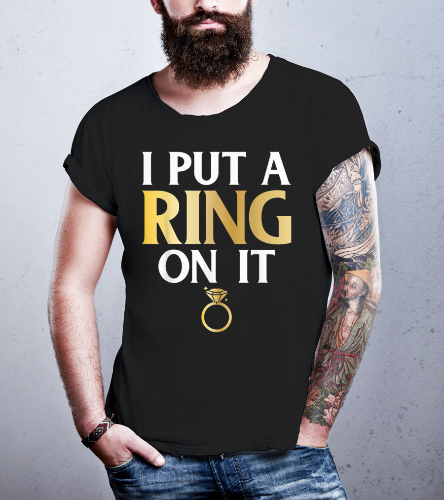 I Put A Ring On It Men's Husband To Be Couple Engagement T-Shirt