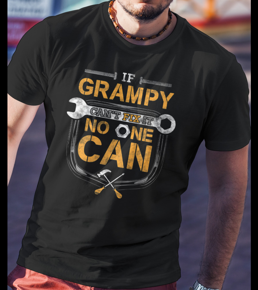 If Grampy Can't Fix It No One Can Wrench Hammer Workshop T-Shirt