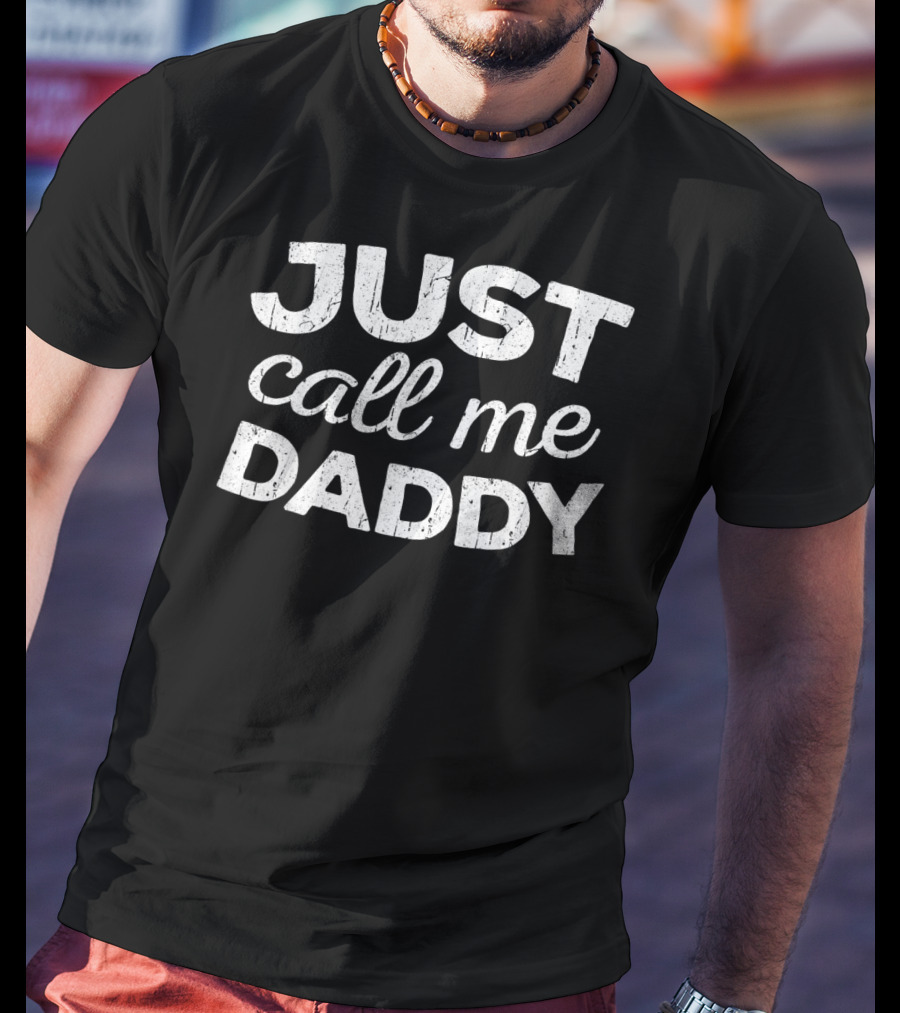 Just Call Me Daddy Mens T-Shirt