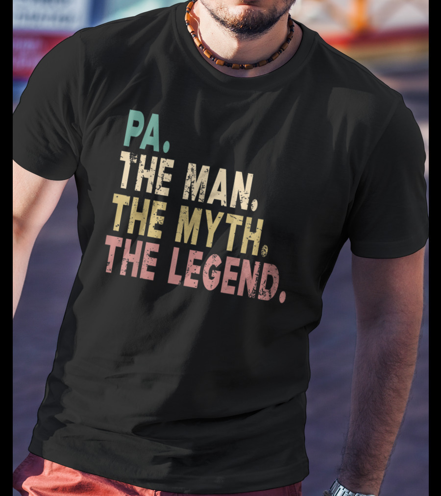 PA The Man The Myth The Legend T-Shirt