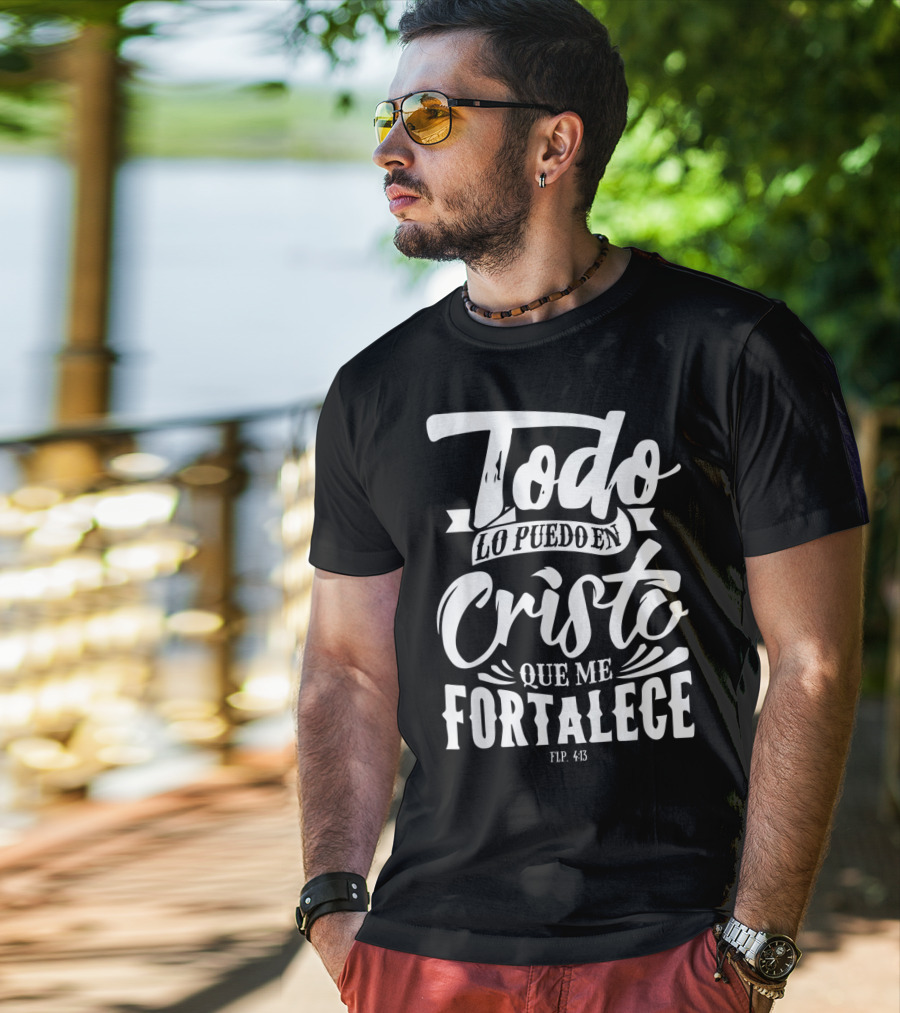 Mensajes Bíblicos Español Para Cristianos Todo Lo Puedo En Cristo Que Me Fortalece Flp. 4:13 T-Shirt