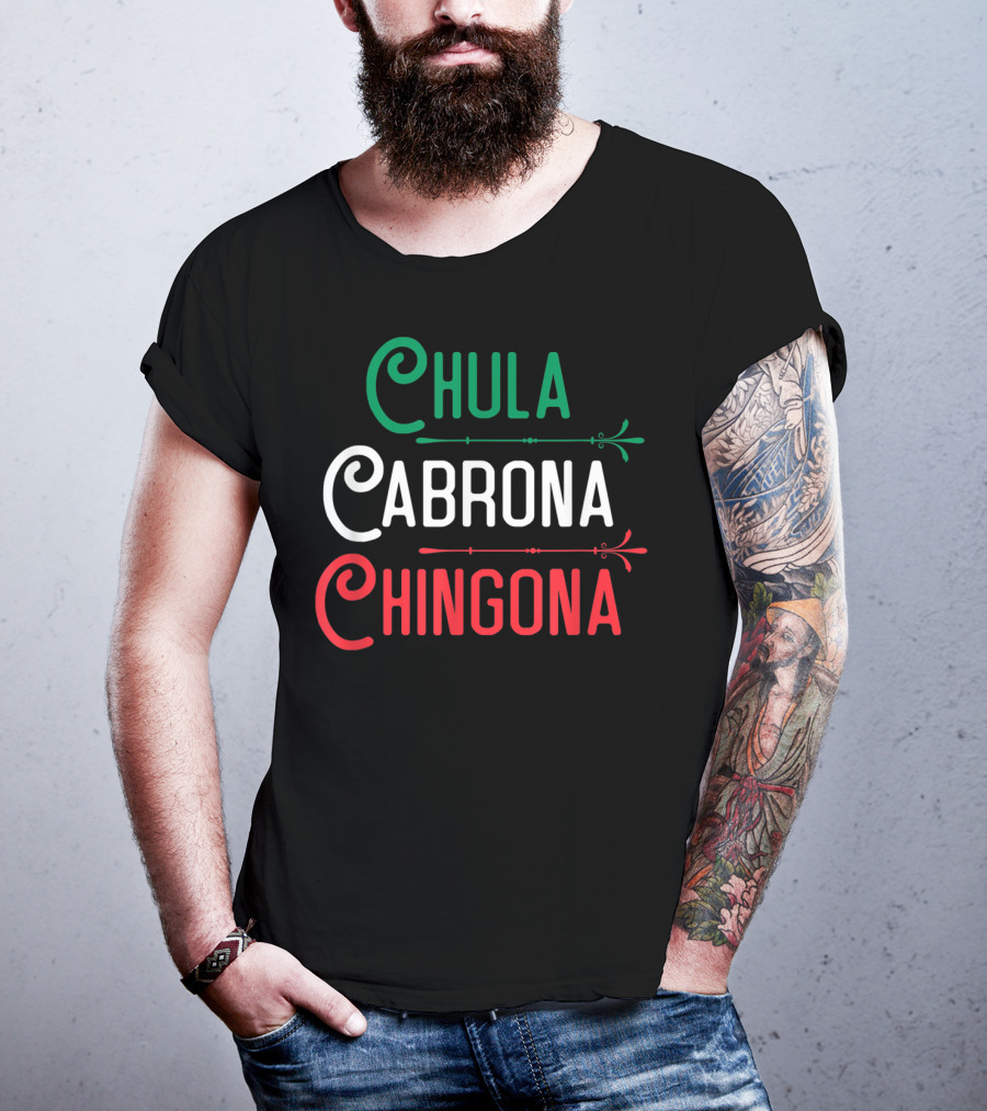 Chula Cabrona Chingona Mexicana Chula Cabrona Chingona Mexican Girl T-Shirt