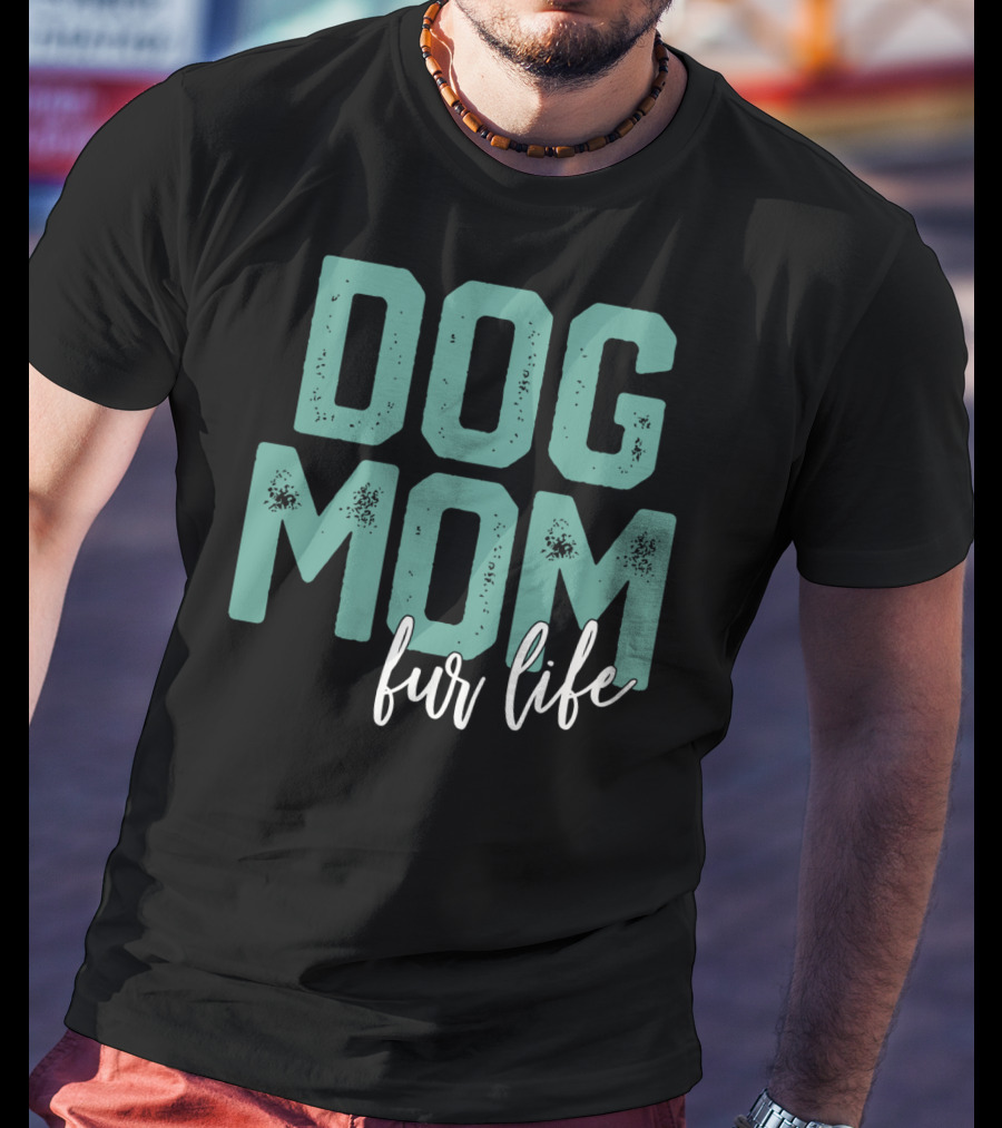 Dog Mom Fur Life Mother's Day T-Shirt
