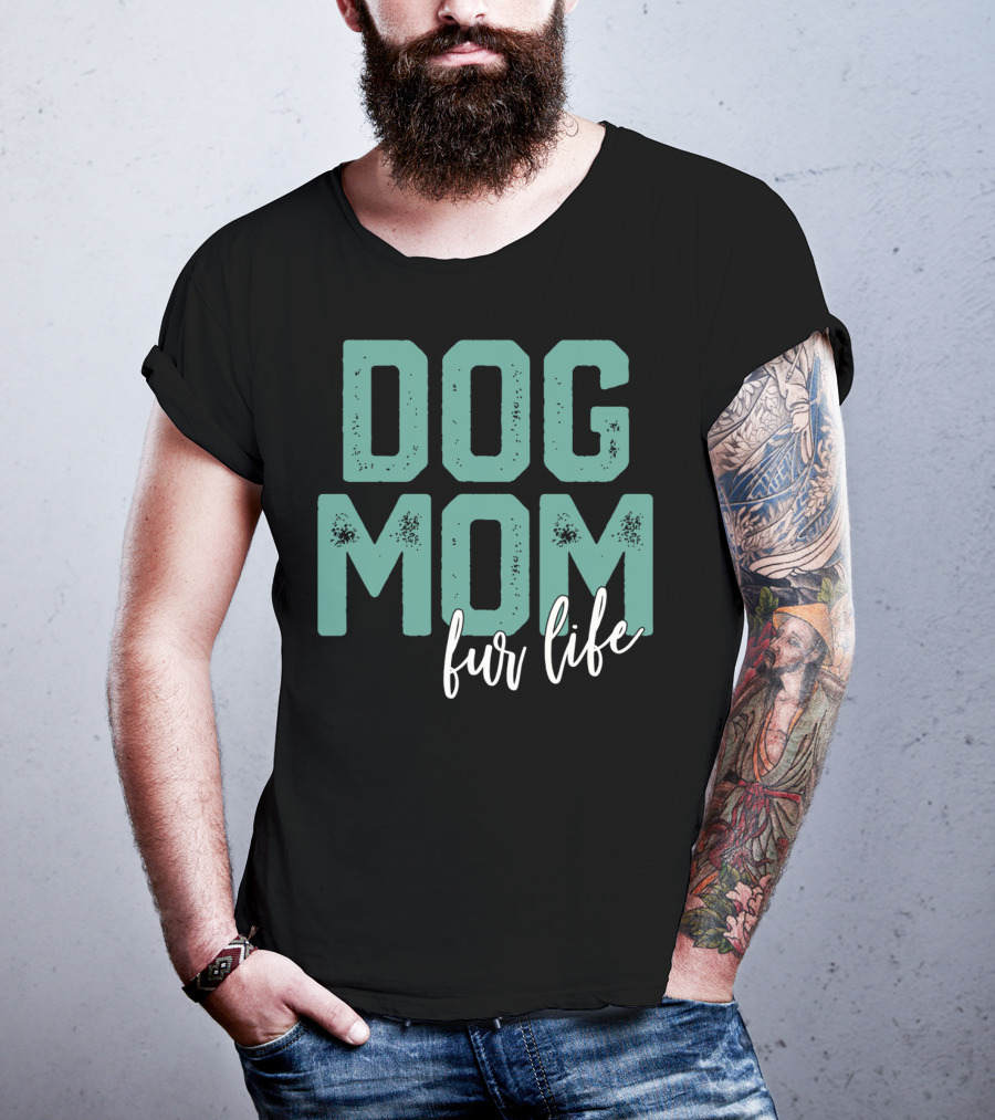 Dog Mom Fur Life Mother's Day T-Shirt