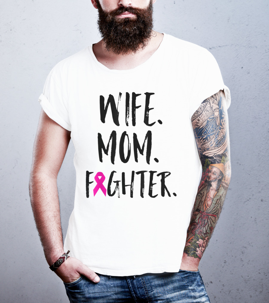 Wife Mom Fighter Breast Cancer Awareness Mother's Day T-Shirt