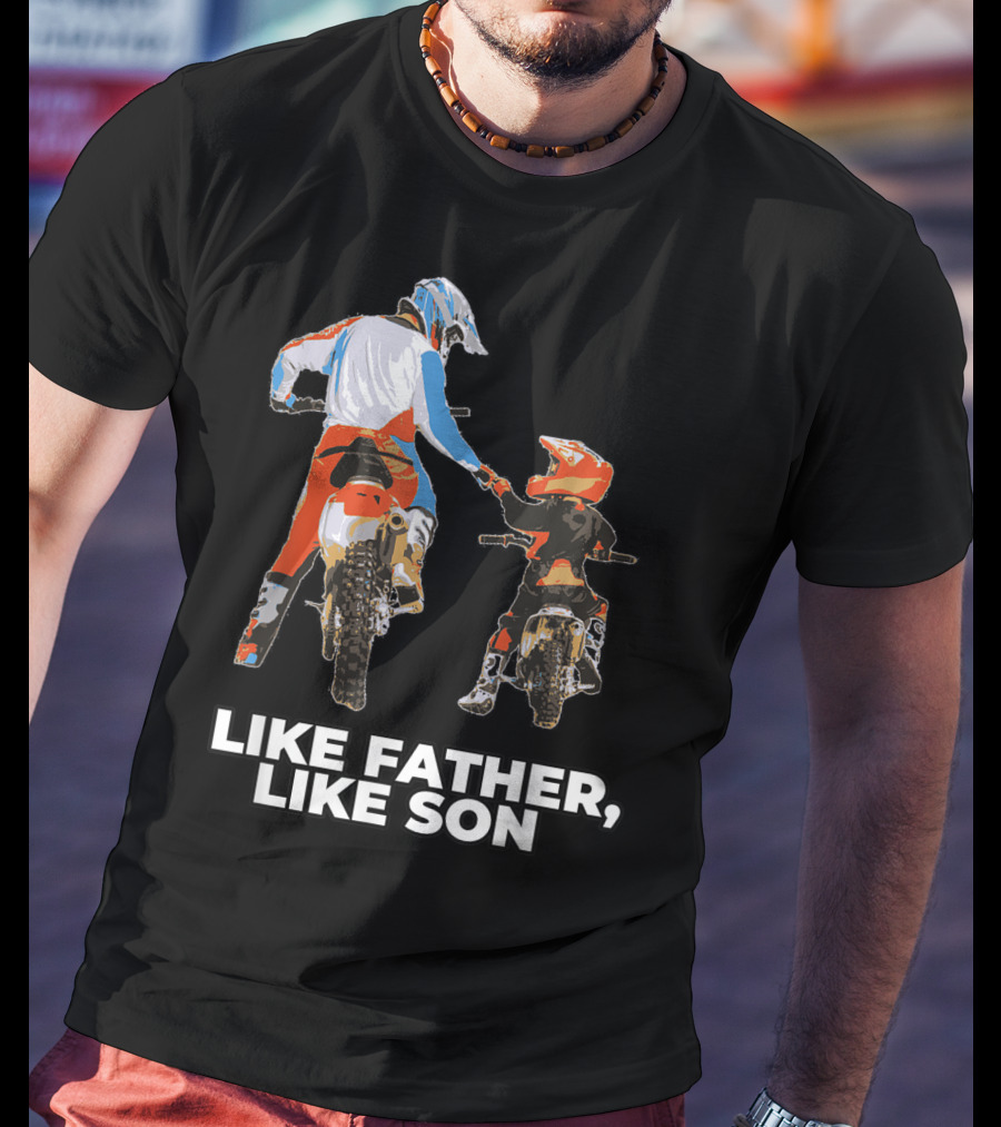 Like Father Like Son Moto Boss Braaap Dirt Bike Motocross Off Roading T-Shirt