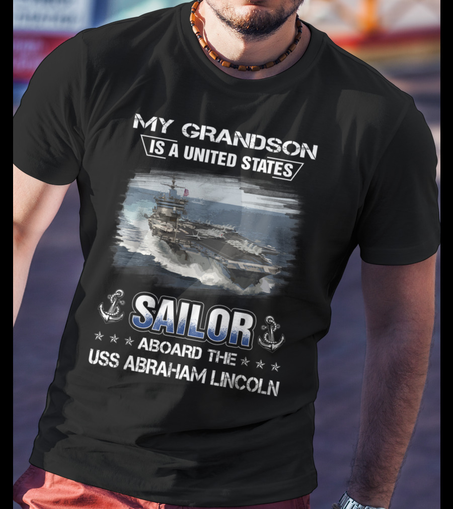 My Grandson Is A United States Sailor Aboard The USS Abraham Lincoln T-Shirt