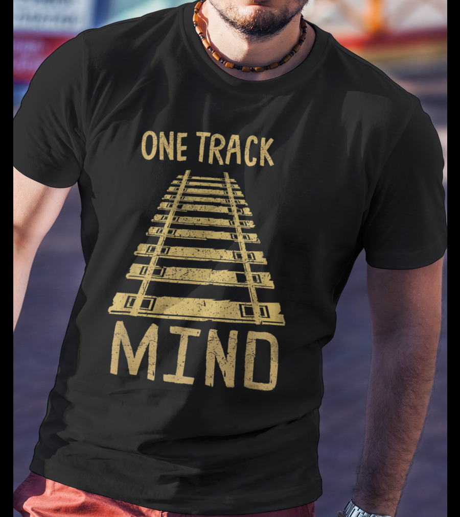One Track Mind Railroad Trains Lover Tracks T-Shirt