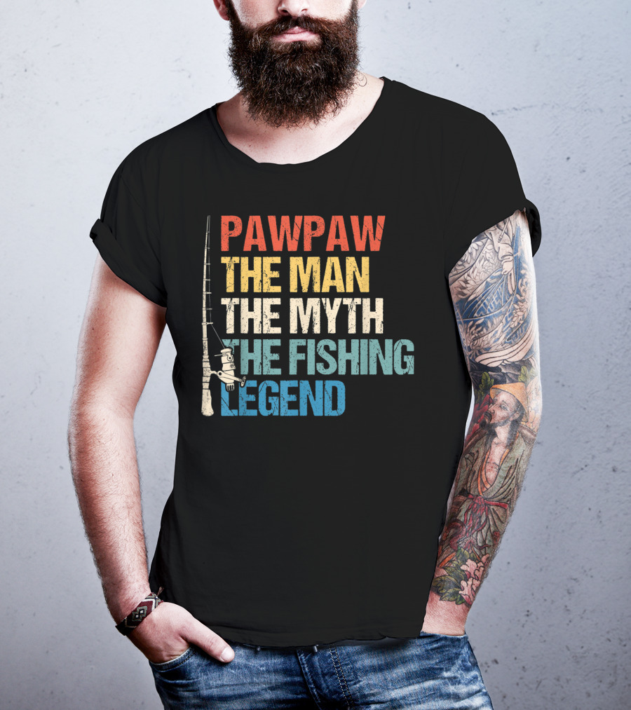 Pawpaw The Man The Myth The Fishing Legend T-Shirt