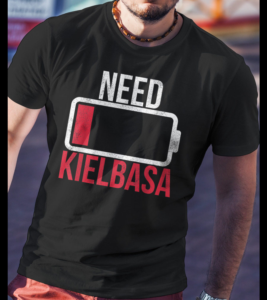 Need Kielbasa Polish For All From Poland Polska Kielb T-Shirt