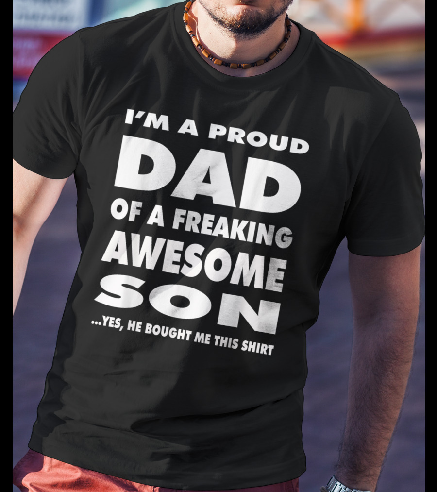 I'm A Proud Dad Of A Freaking Awesome Son T-Shirt