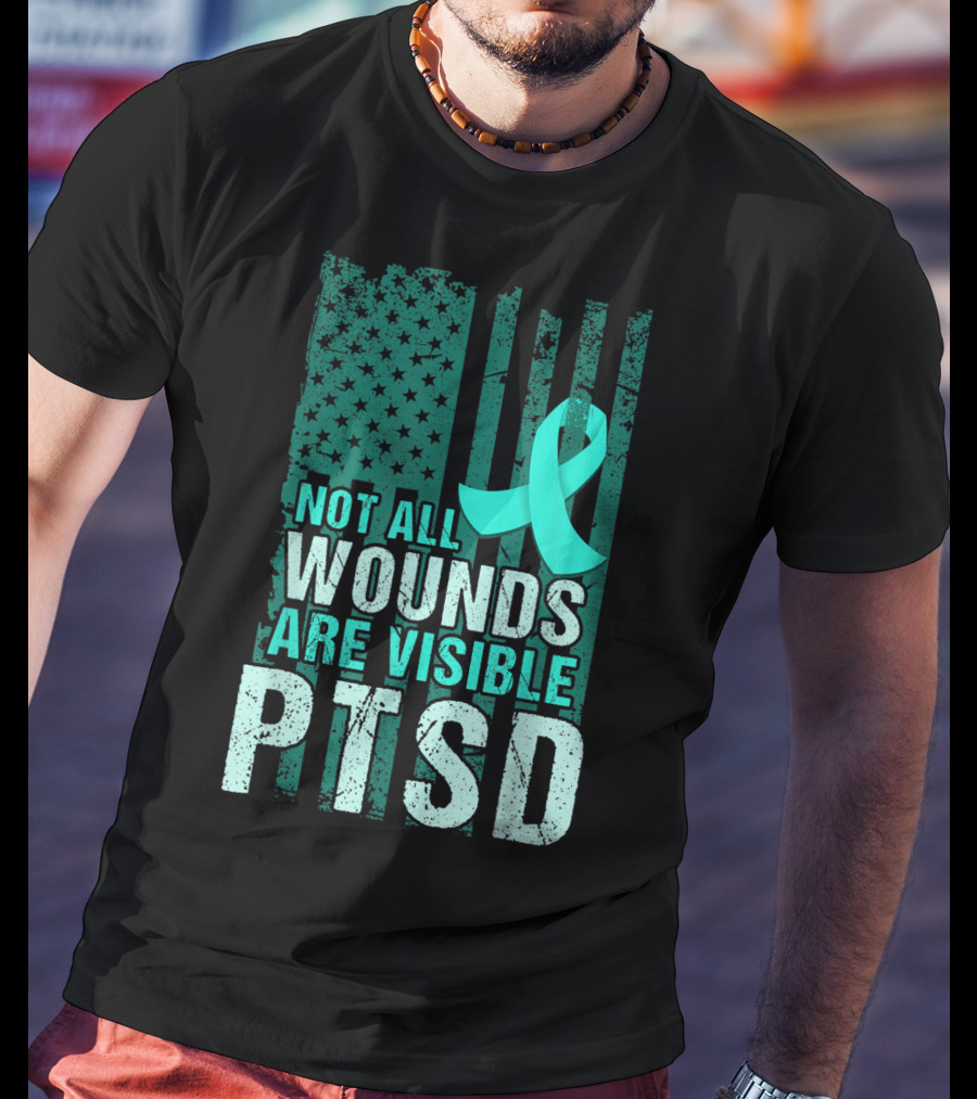 Not All Wounds Are Visible PTSD Awareness Teal T-Shirt