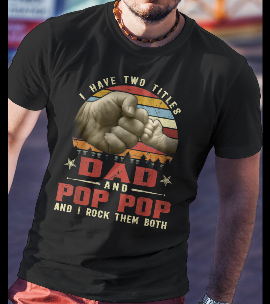 I Have Two Titles Dad And Pop Pop And I Rock Them Both Retro Vintage Fist Bump Strip Sunset T-Shirt
