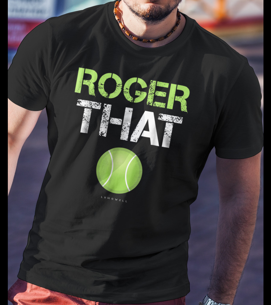 Roger That Tennis Lumowell T-Shirt
