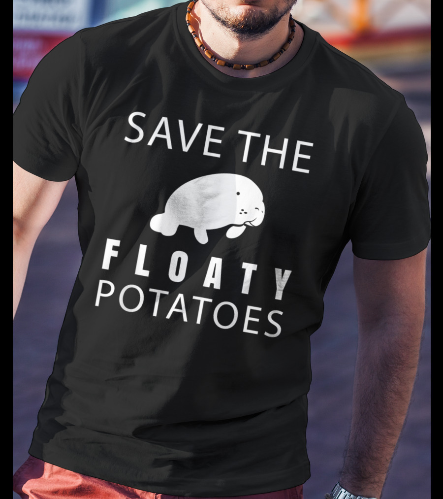 Save The Floaty Potatoes Funny Manatee T-Shirt