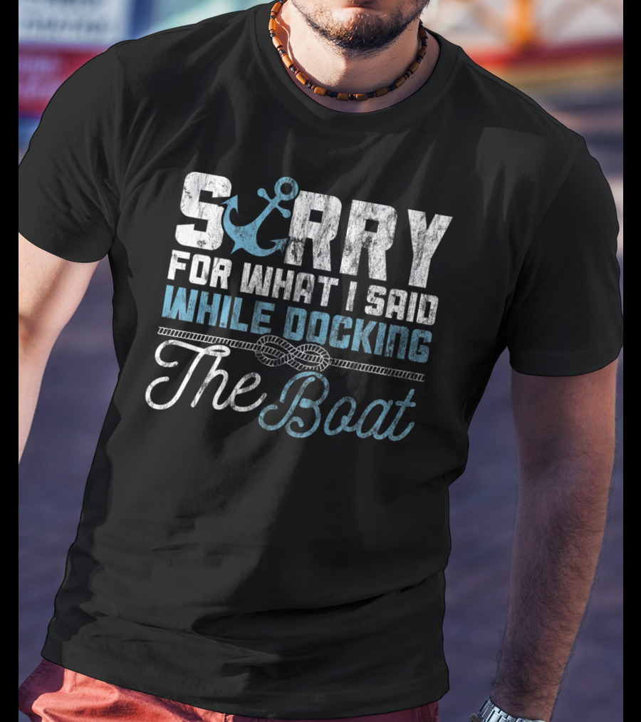 Savvy Turtle Sorry For What I Said While Docking The Boat T-Shirt