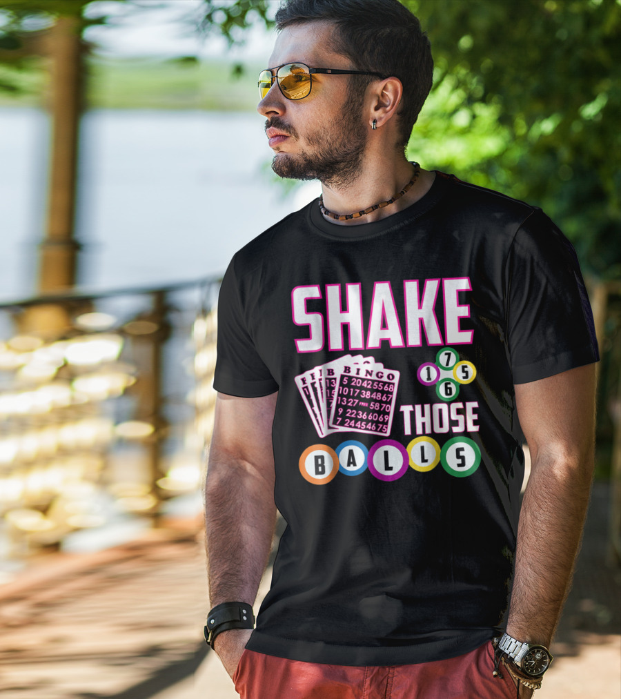 Shake Those Balls Bingo Cards Numbers 1756 Funny T-Shirt