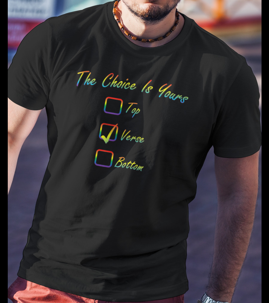The Choice Is Yours Pride Top Verse Bottom T-Shirt