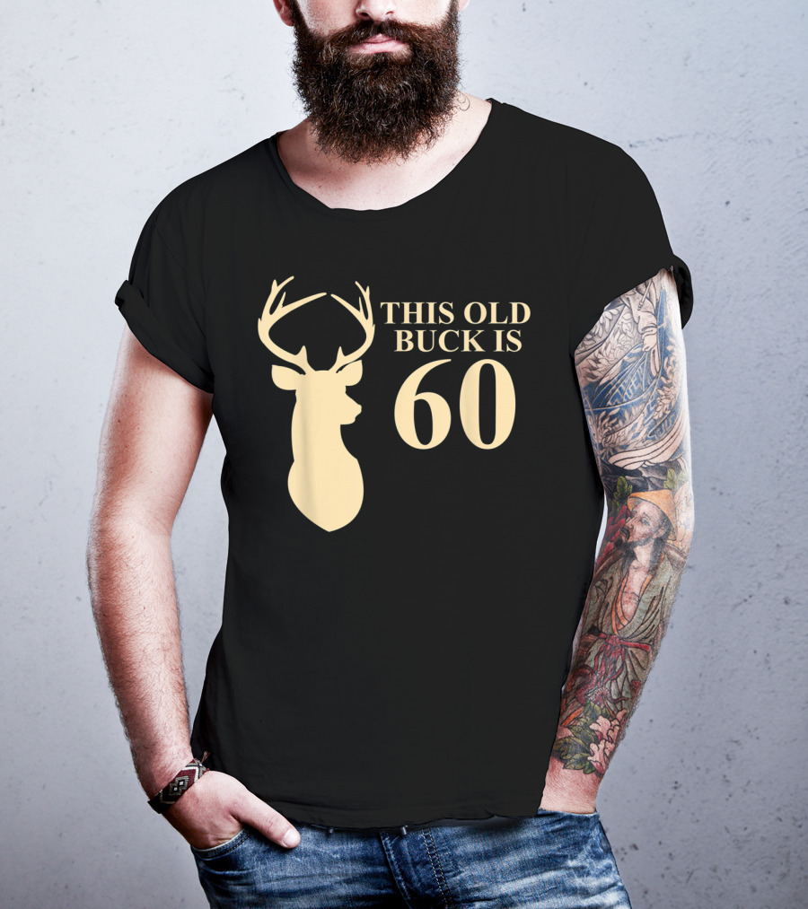 This Old Buck Is 60 Deer Silhouette 60 Year Old Animal Hunt T-Shirt
