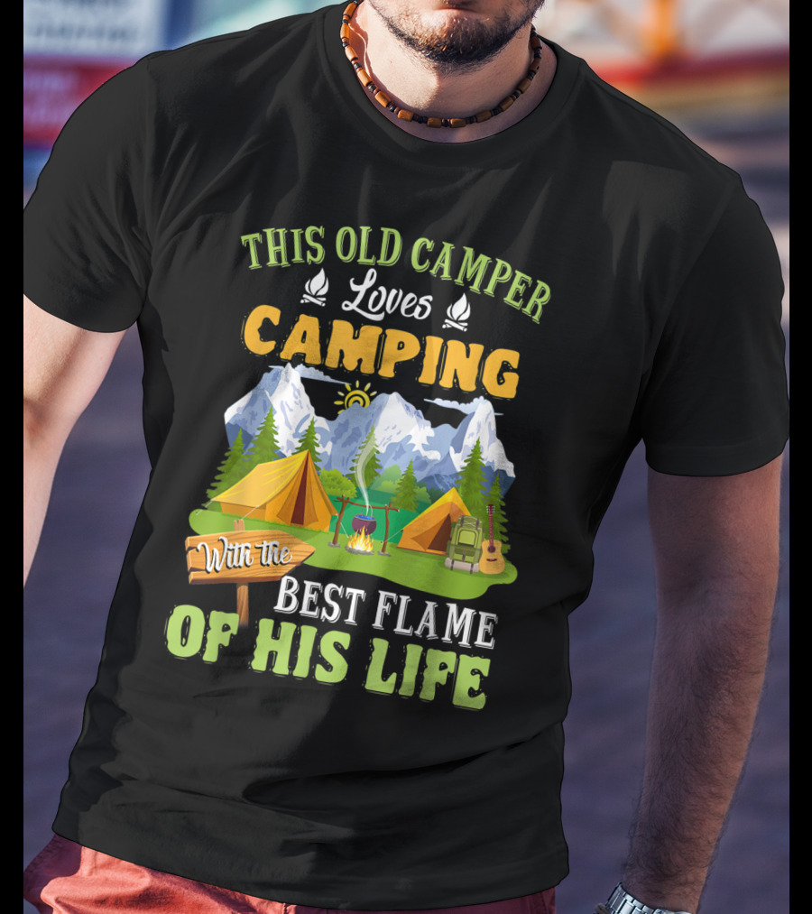 This Old Camper Loves Camping With The Best Flame Of His Life T-Shirt