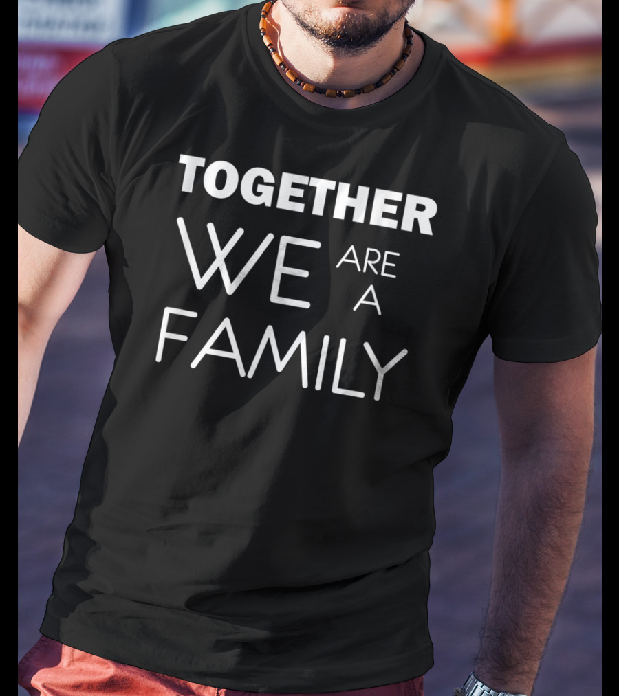 Together We Are A Family T-Shirt