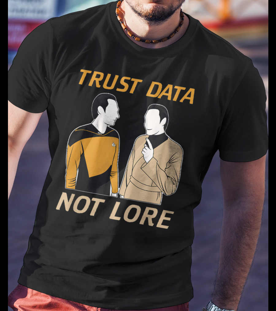 TRUST DATA NOT LORE Star Trek Characters T-Shirt