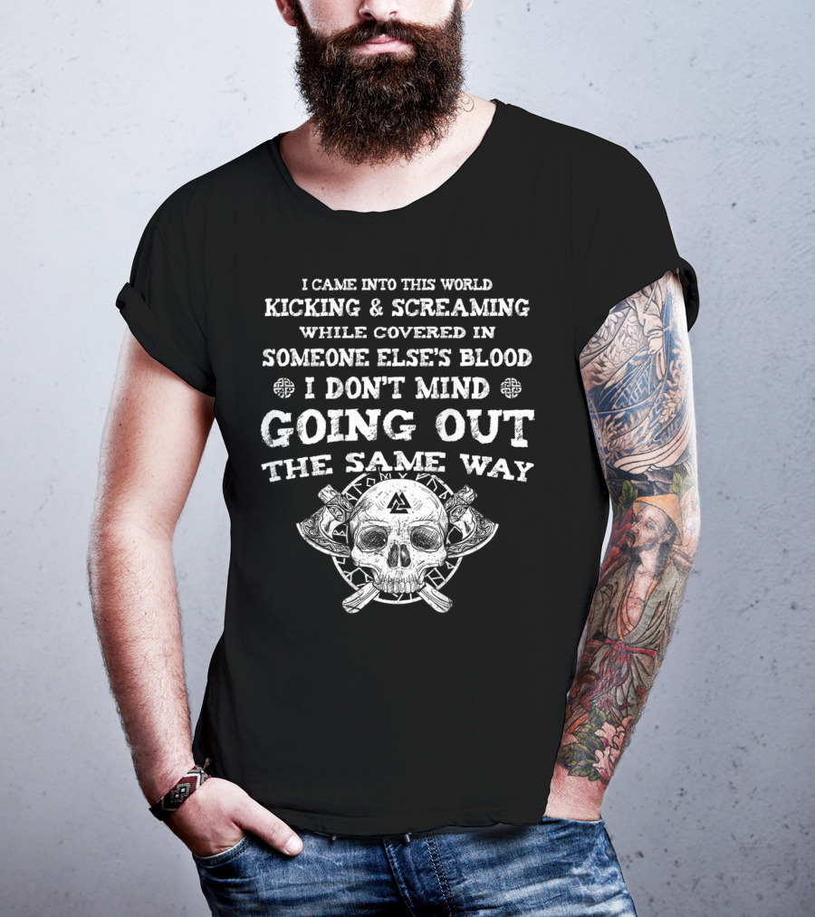 Viking I Came Into This World Kicking And Screaming Skull And Axes T-Shirt