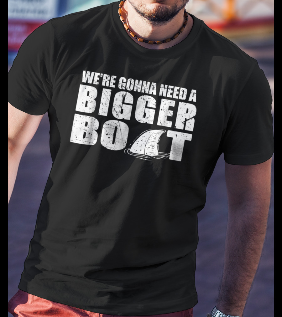 We're Gonna Need A Bigger Boat Shark Fin Classic T-Shirt