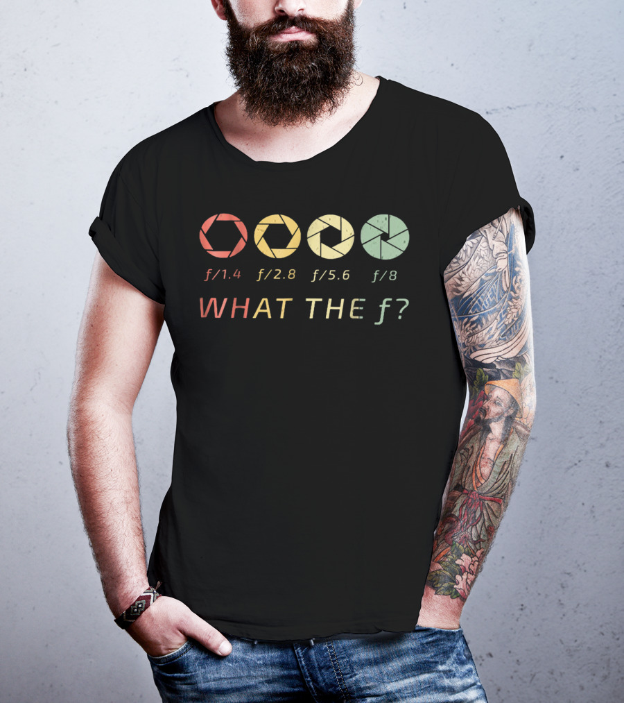 WHAT THE F/ Photography Aperture Humor F/1.4 F/2.8 F/5.6 F/8 T-Shirt