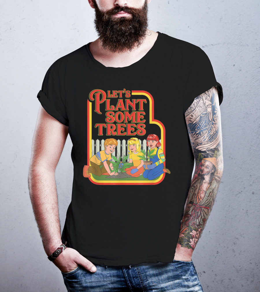 Funny Let's Plant Some Trees Humor Marijuana Cannabi T-Shirt