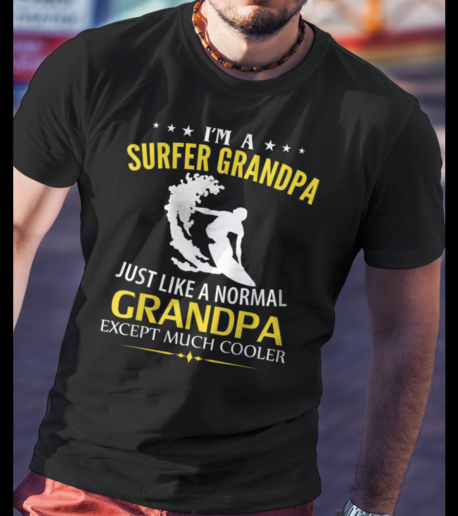 I'm A Surfer Grandpa Just Like A Normal Grandpa Except Much Cooler T-Shirt