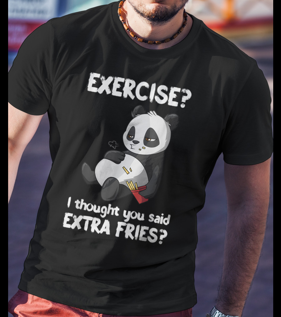 EXERCISE I Thought You Said EXTRA FRIES Panda T-Shirt