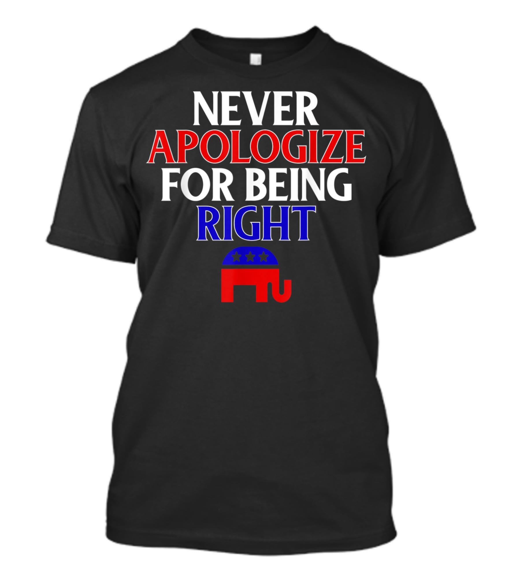 Never Apologize For Being Right Republican Elephant T-Shirt
