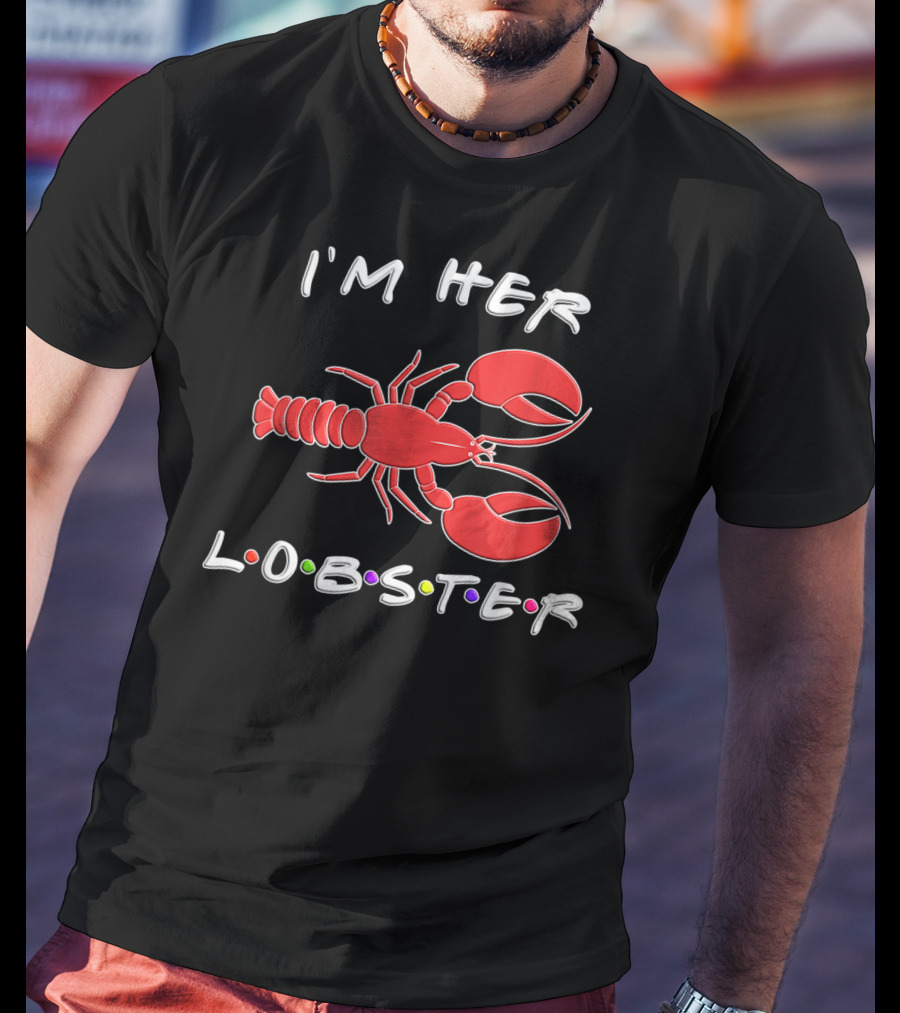 I'm Her Lobster Funny Romantic Relationship T-Shirt