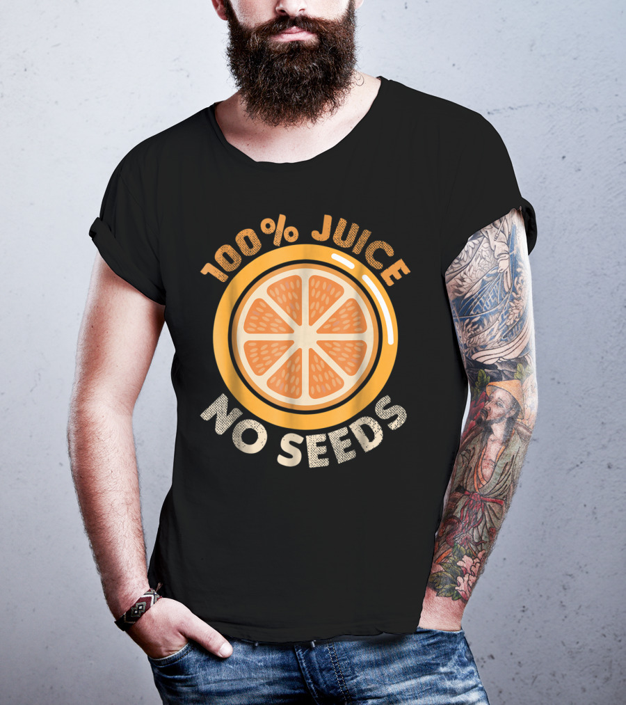 100% Juice No Seeds Funny Vasectomy Me T-Shirt
