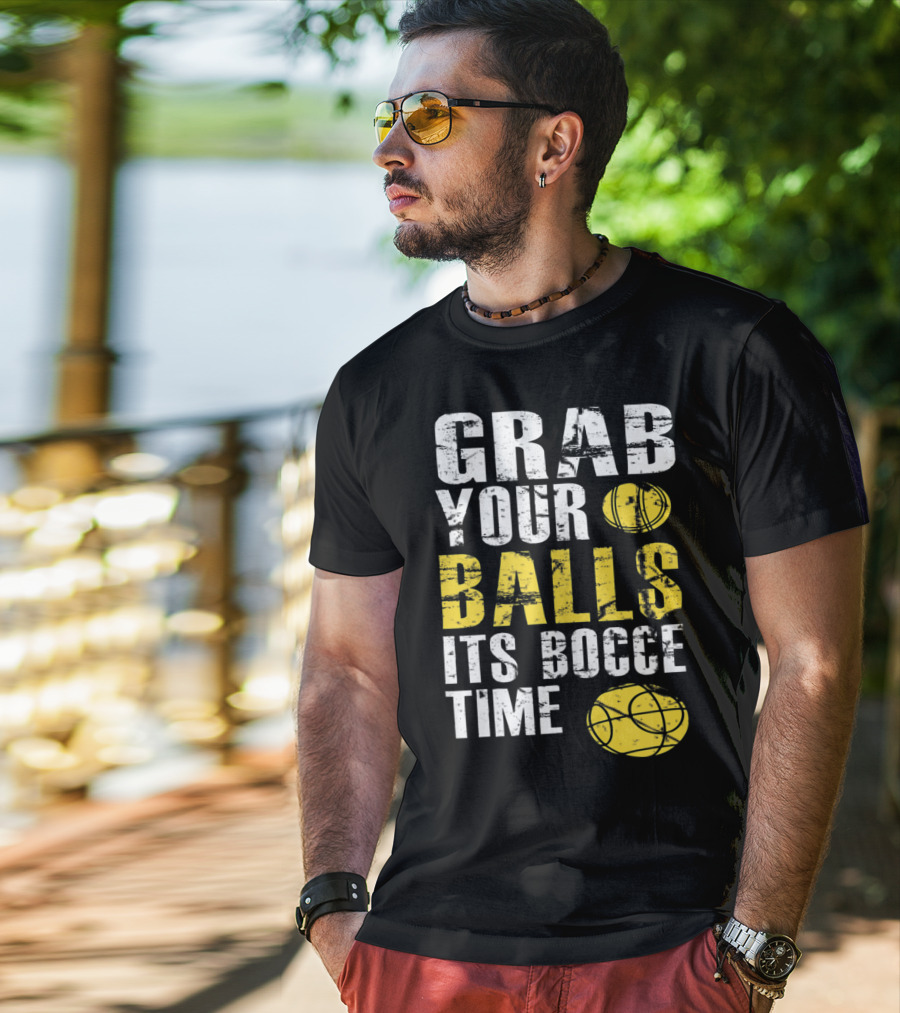 Grab Your Balls It's Bocce Time Funny Bocce Ball Matching Team Gra T-Shirt