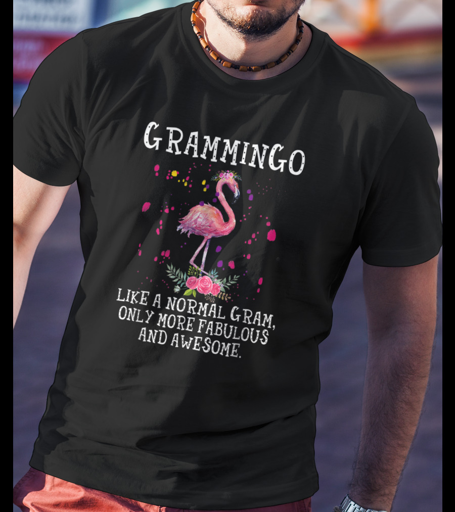 Grammingo Like A Normal Gram Only More Fabulous And Awesome Flamingo T-Shirt