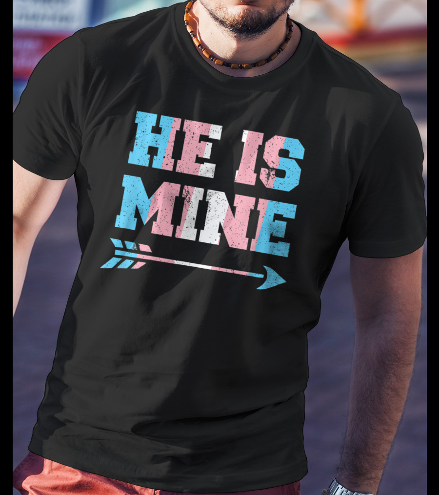 He Is Mine Trans Pride Matching Couple Arrow T-Shirt