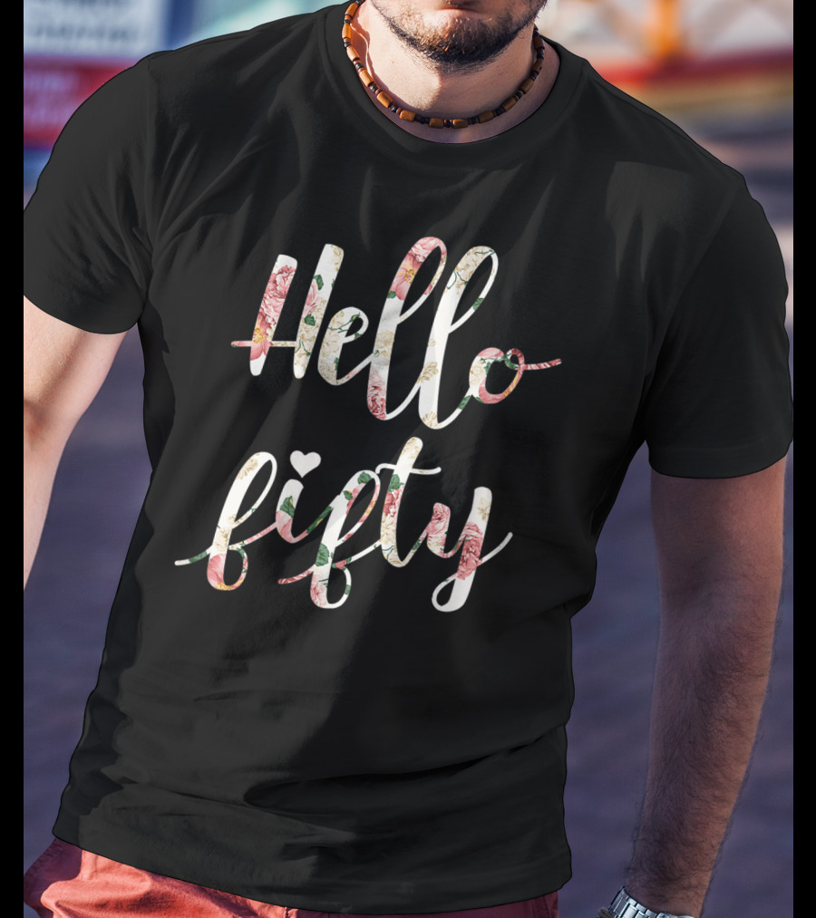 Hello Fifty 1969 Floral Fifty Year Birthday T-Shirt