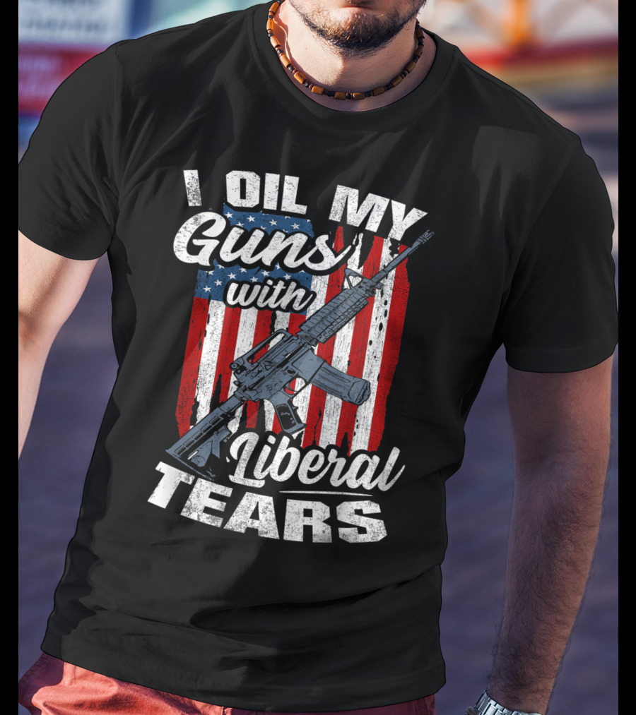 I Oil My Guns With Liberal Tears American Flag Rifle T-Shirt