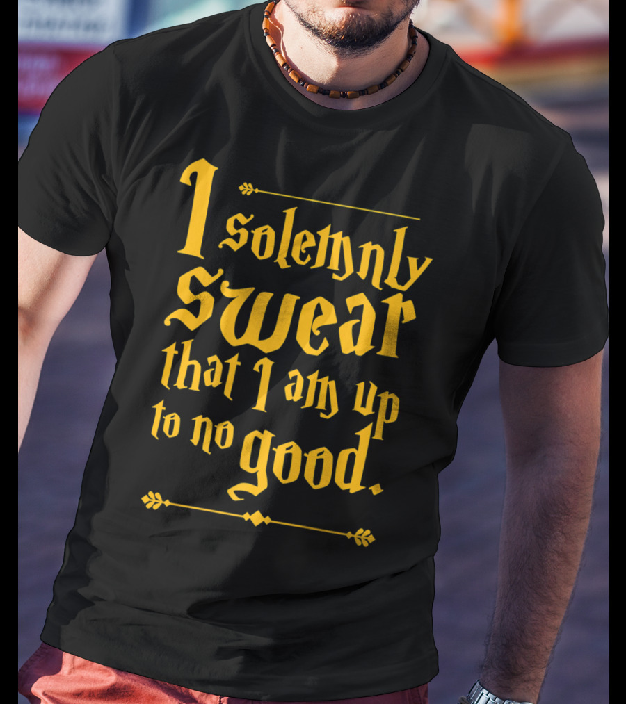 I Solemnly Swear That I Am Up To No Good Magic Spell T-Shirt