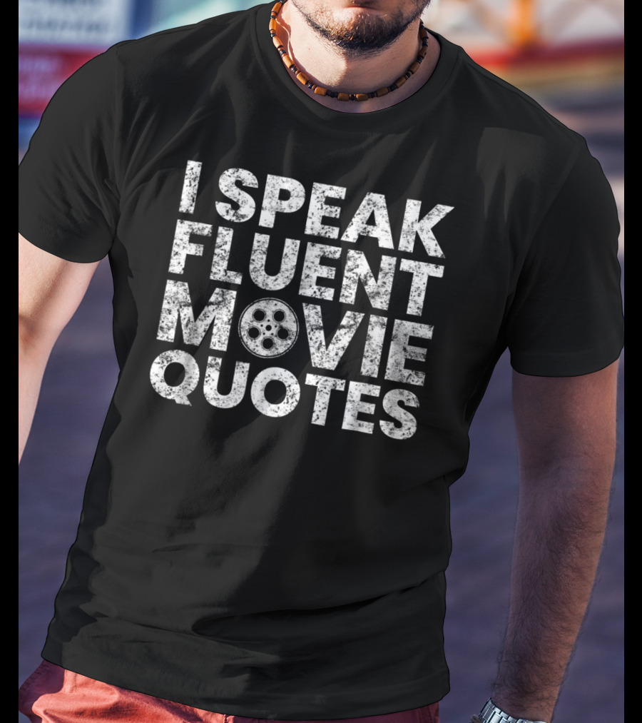 I Speak Fluent Movie Quotes Film Reel Lover T-Shirt