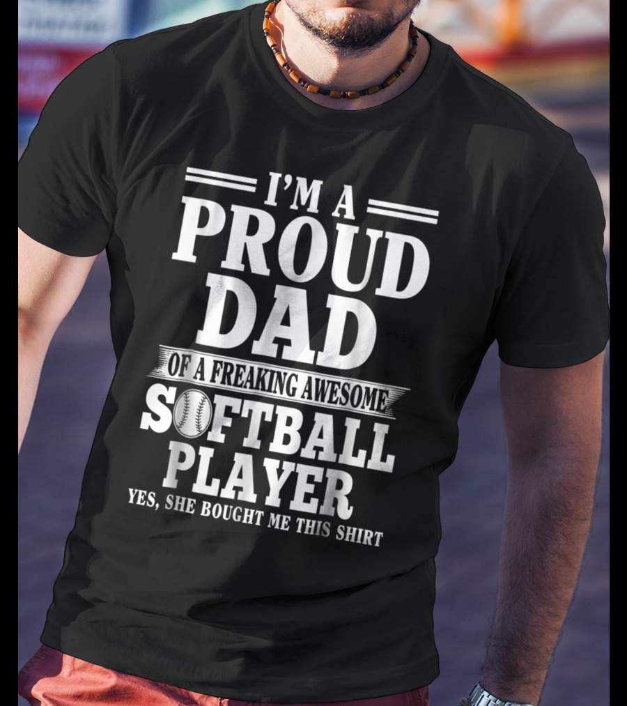 I'm A Proud Dad Of A Freaking Awesome Softball Player T-Shirt