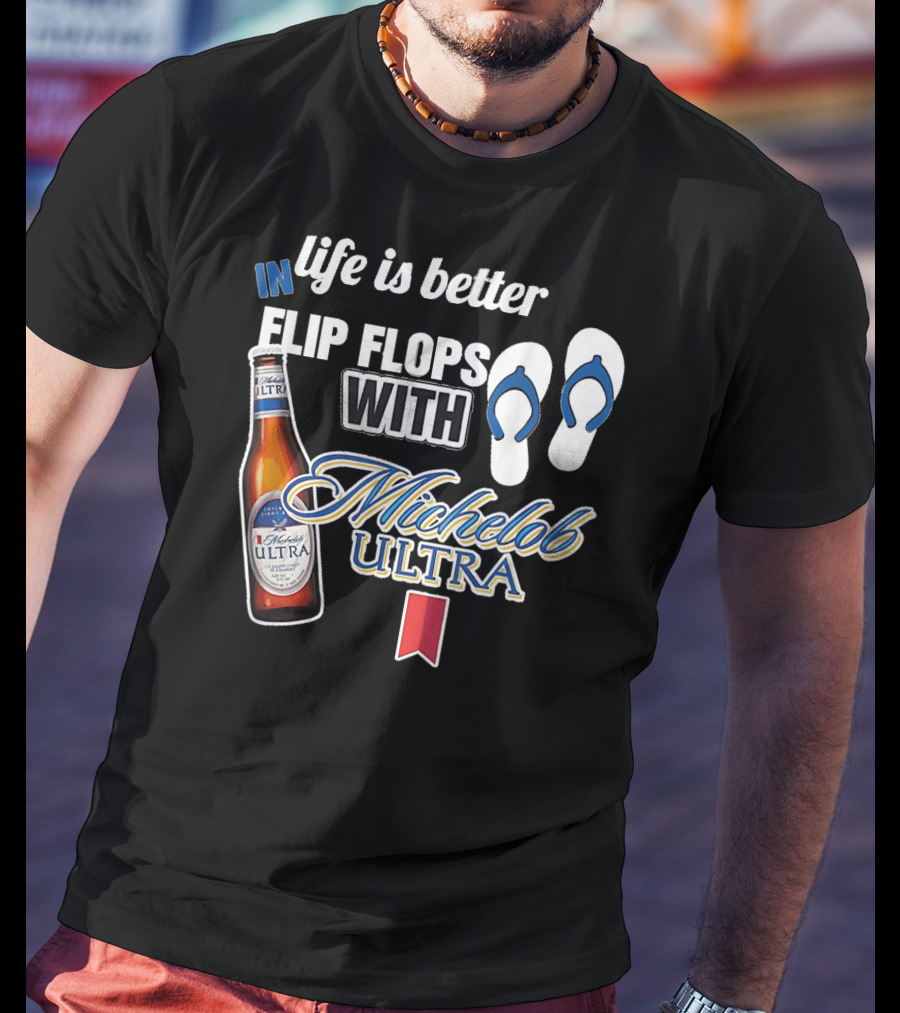 Life Is Better In Flip Flops With Michelob Ultra Bottle And Flip Flop Icons T-Shirt