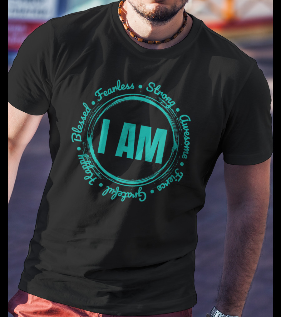 I Am Blessed Fearless Strong Awesome Brave Thankful Grateful Happy T-Shirt